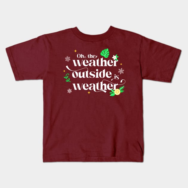 Forgetting Sarah Marshall - Weather Outside is Weather Kids T-Shirt by Merlino Creative